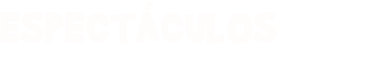 ESPECTÁCULOS